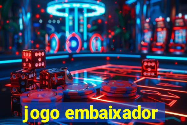 jogo embaixador